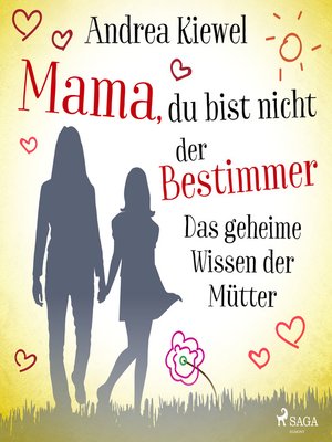 cover image of Mama, du bist nicht der Bestimmer--Das geheime Wissen der Mütter